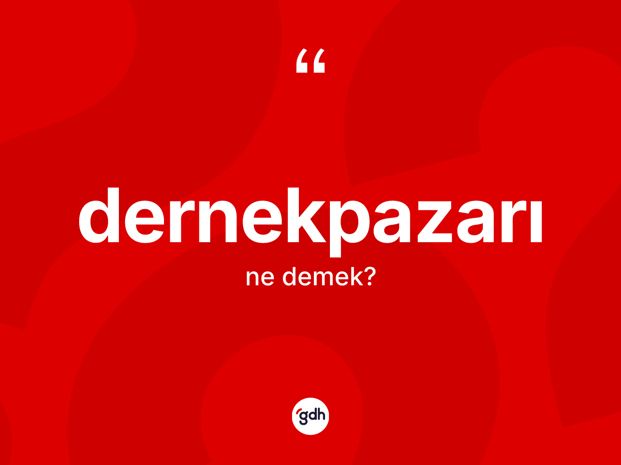 Dernekpazarı ne anlama gelir? Dernekpazarı'nın sözlükteki anlamı nedir?