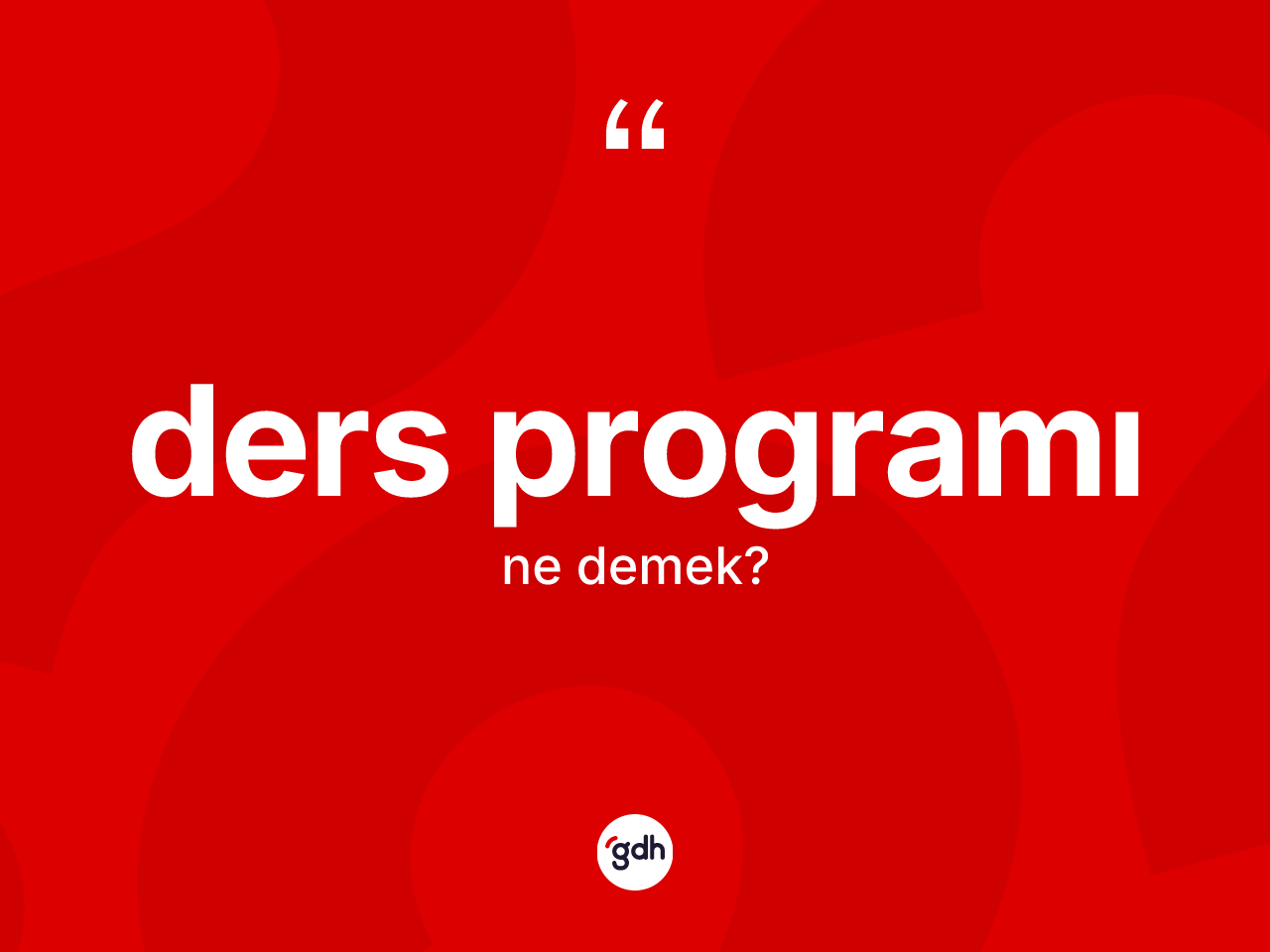 Ders programı kelimesinin tanımı nedir? Ders programının halk arasındaki kullanımı nasıldır?