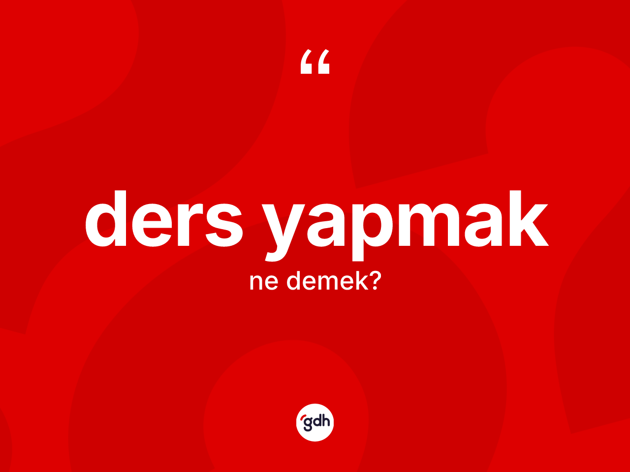 Ders yapmak nedir? Ders yapmak ifadesi hangi durumlarda kullanılır