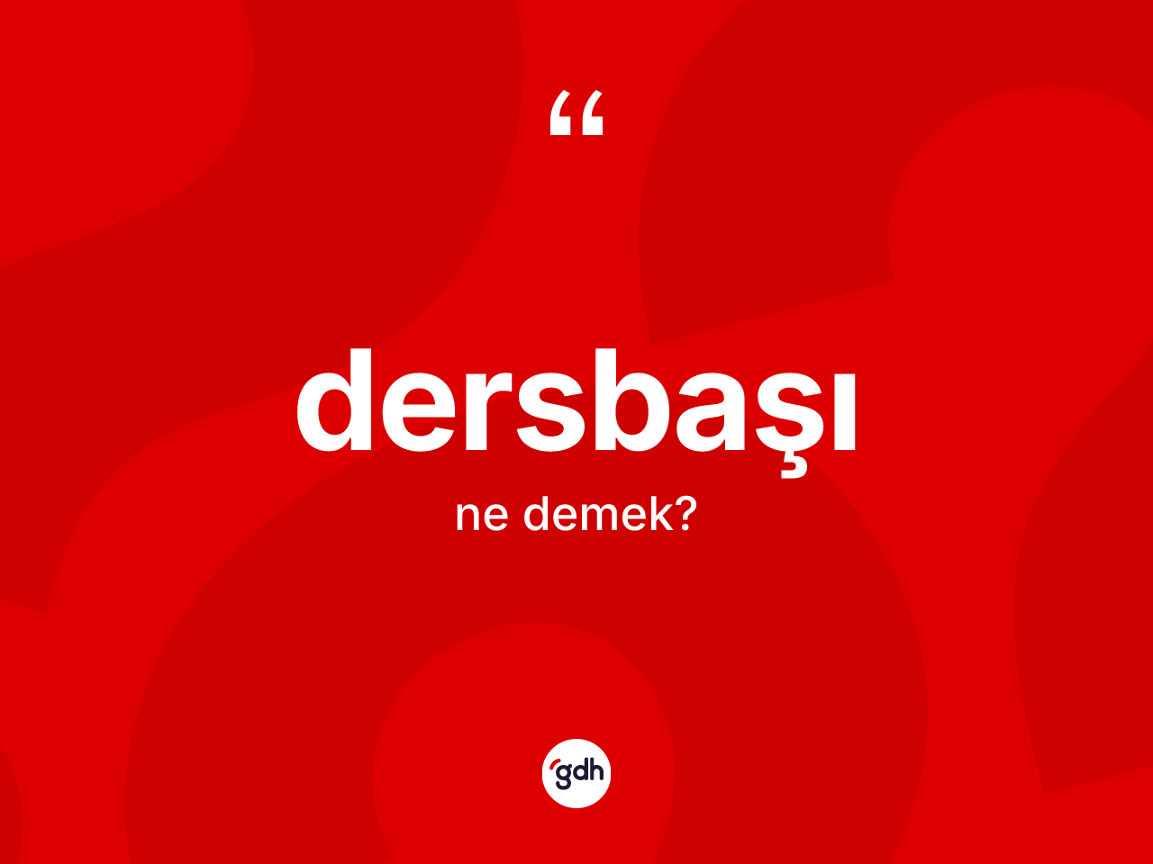 Dersbaşı kelimesi ne demek? Dersbaşı kelimesinin TDK anlamı nedir?