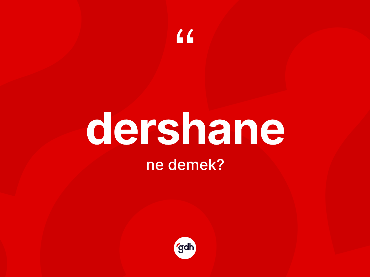 Dershane nedir? Dershanenin kısaca tanımı nedir?