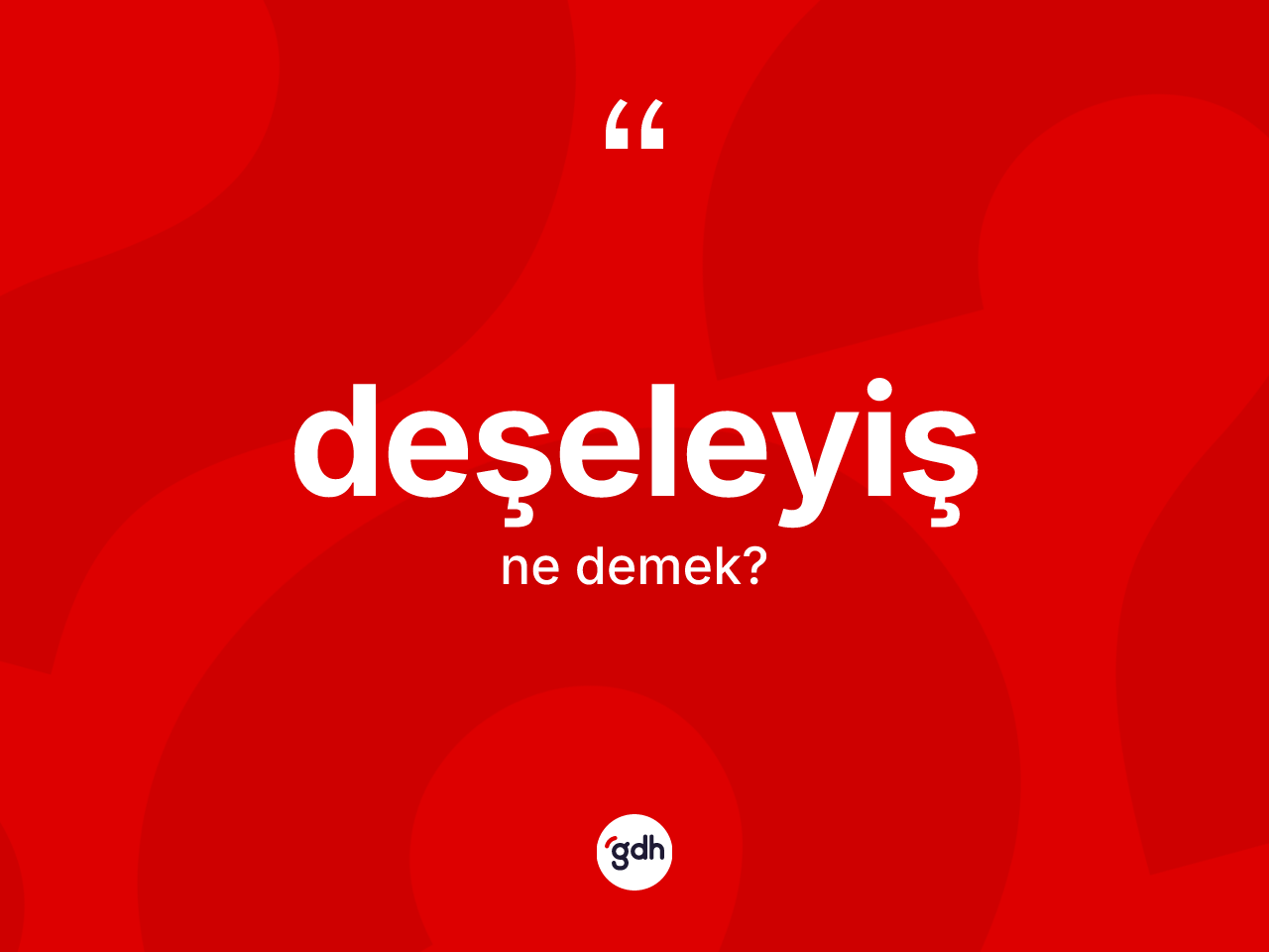 Deşeleyiş ne demek? Deşeleyişin TDK'ya göre anlamı nedir?