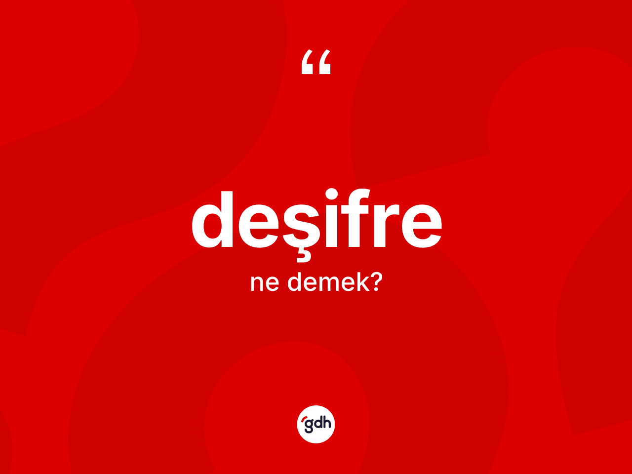 Deşifre nedir? Deşifre kelimesinin kaç farklı anlamı var?