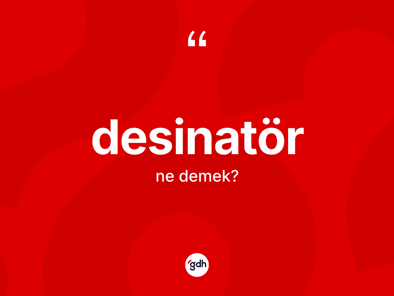 Desinatör kelimesinin anlamı nedir? Desinatörün sözlükteki anlamı nedir?