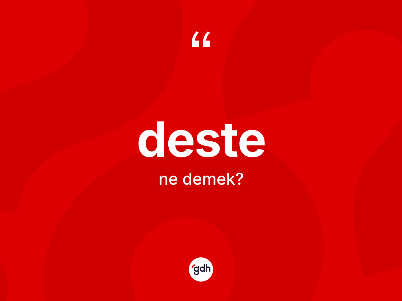 Deste nedir? Destenin kısaca tanımı nedir?