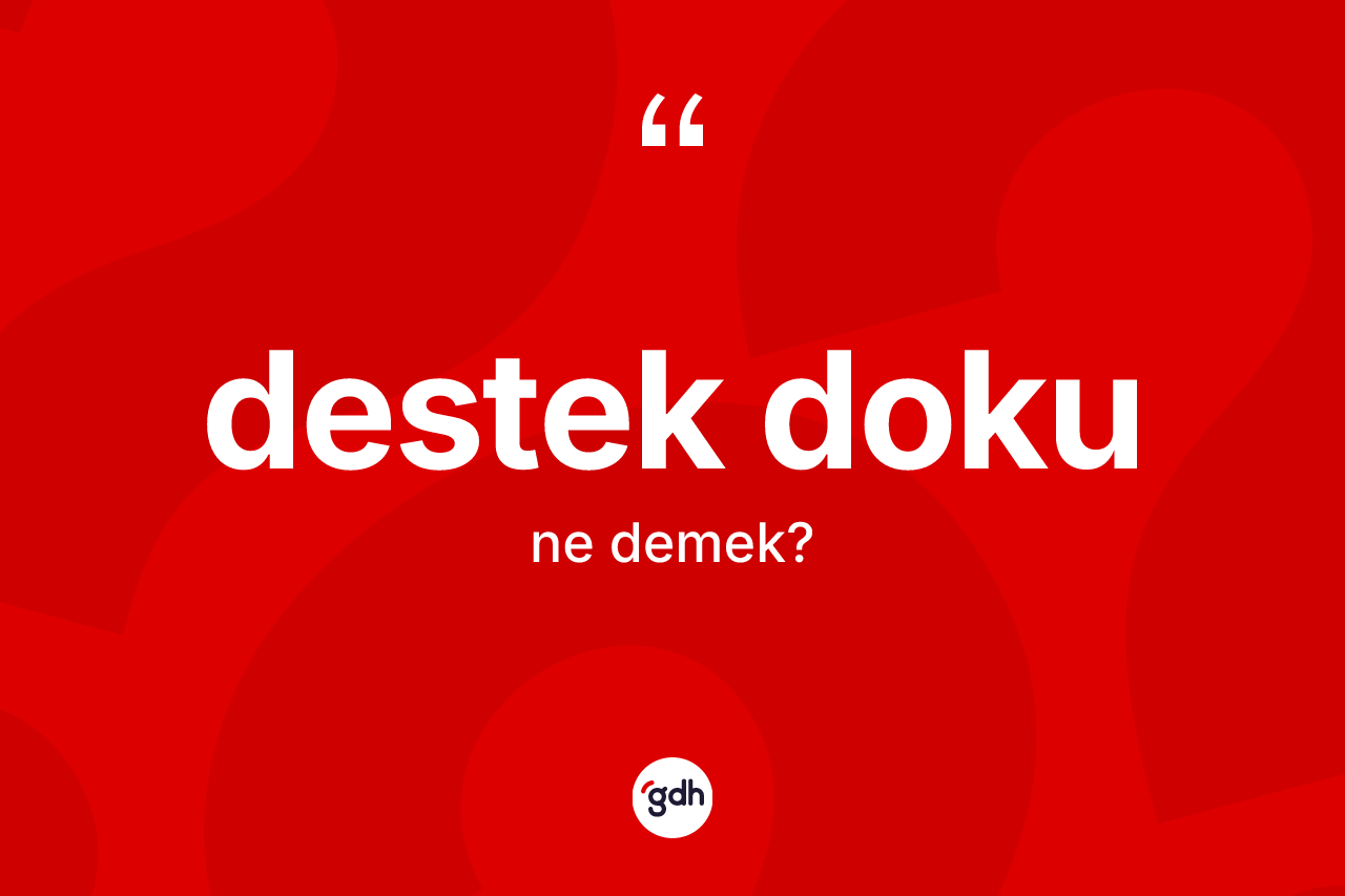 Destek doku kelimesi ne demek? Destek dokunun halk arasındaki kullanımı nasıldır?