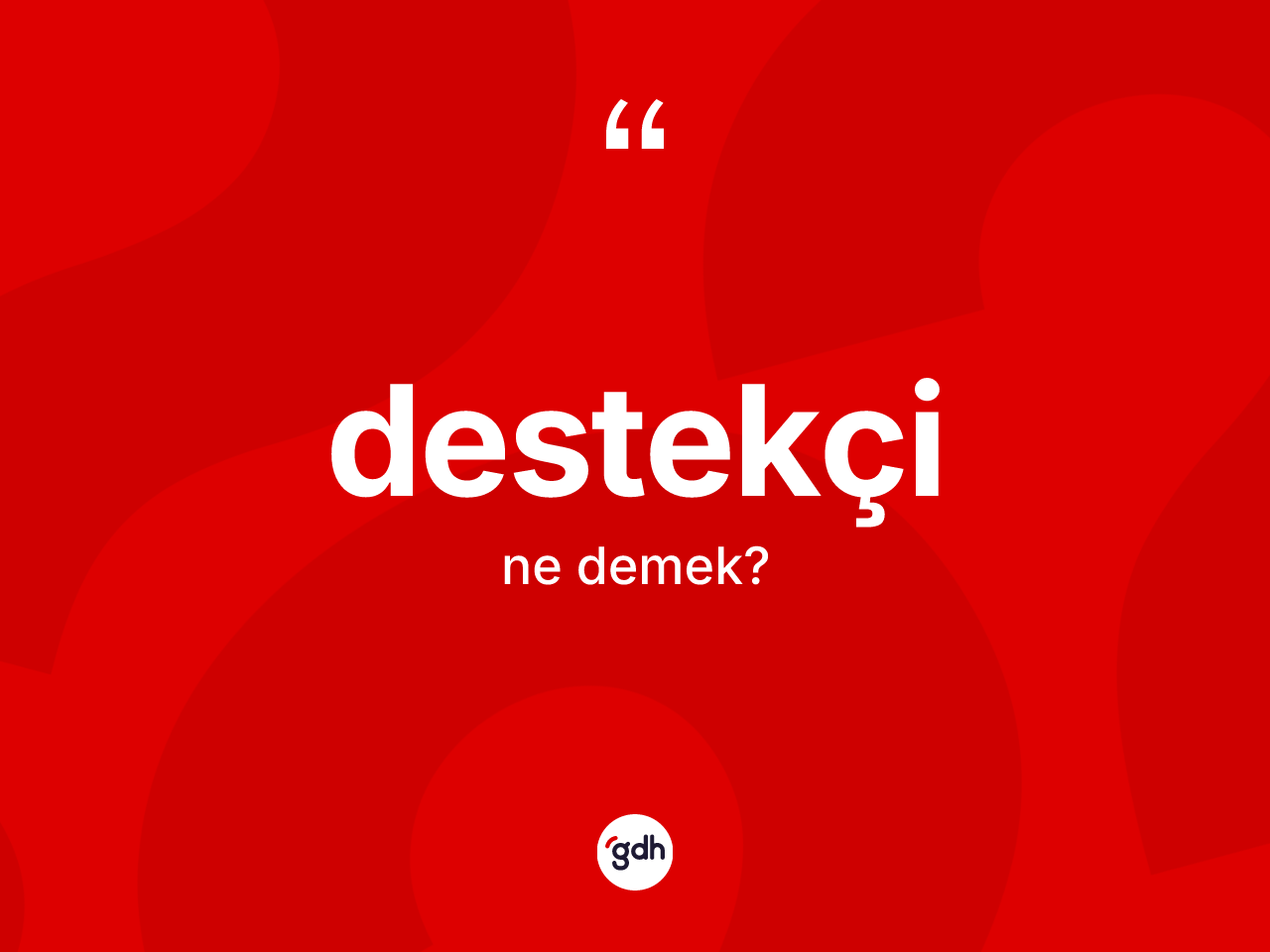 Destekçi nedir? Destekçinin kısaca tanımı nedir?