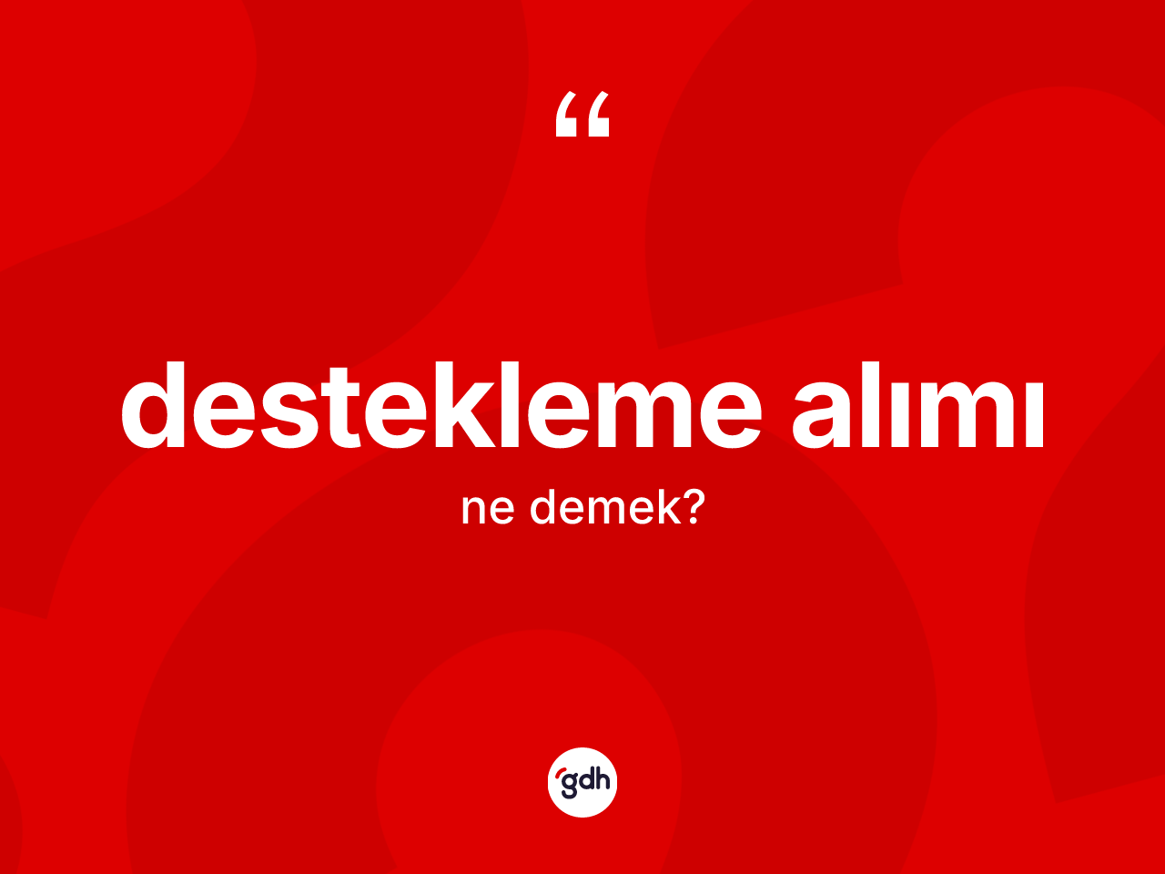 Destekleme alımı kelimesinin anlamı nedir? Destekleme alımı kelimesinin TDK anlamı nedir?