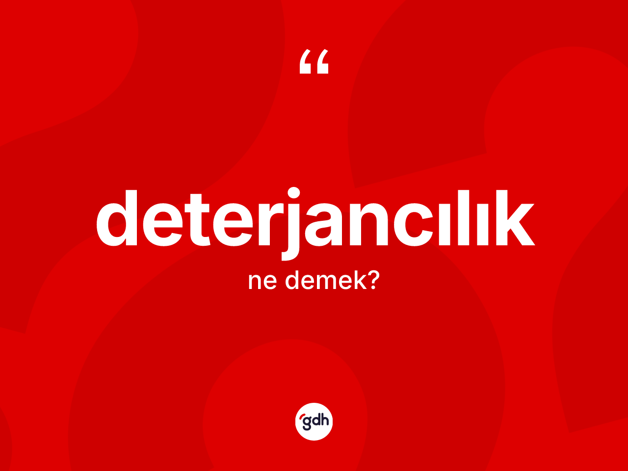 Deterjancılık nedir? Deterjancılığın halk arasındaki kullanımı nasıldır?
