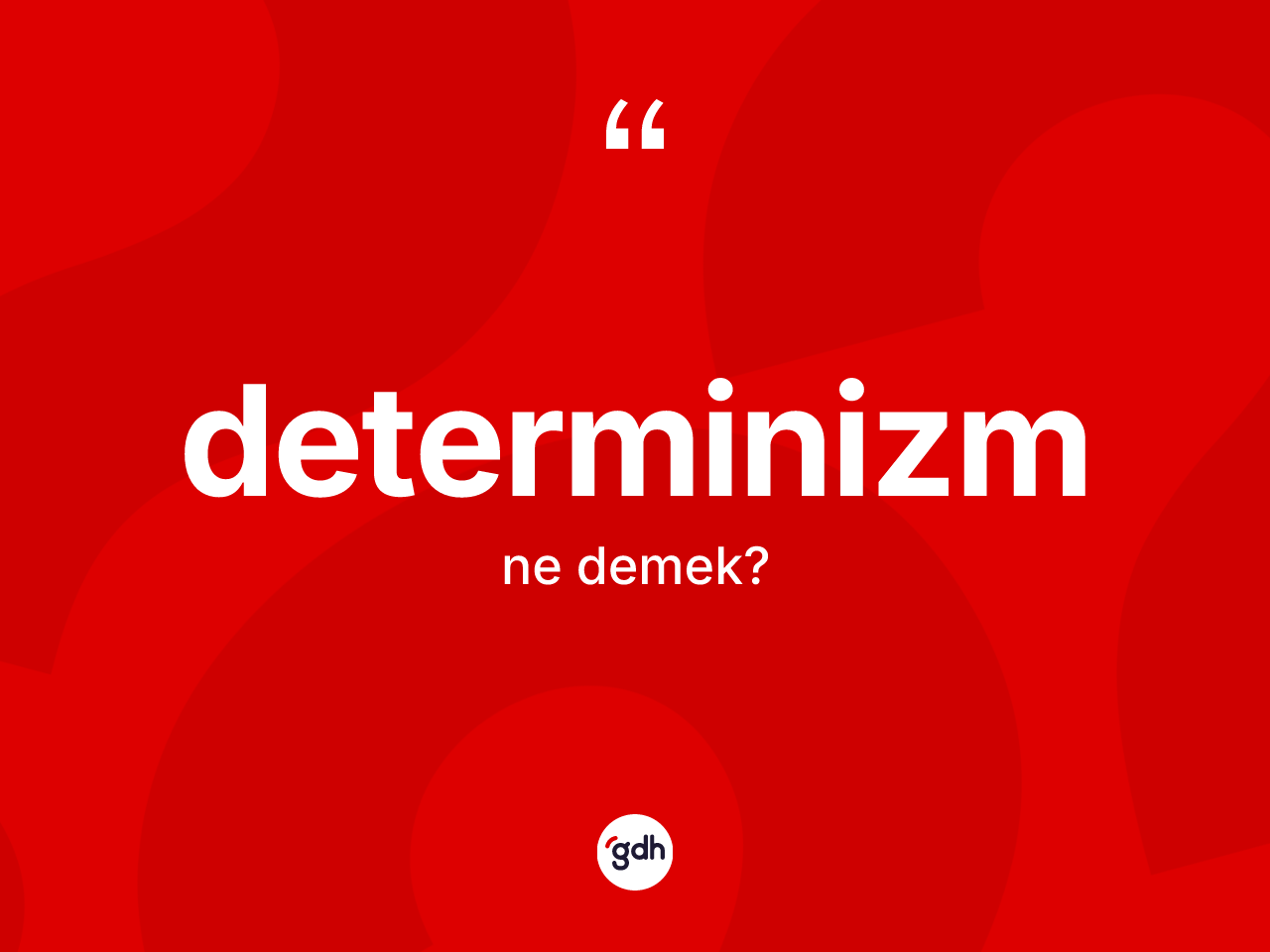 Determinizm kelimesinin anlamı nedir? Determinizmin TDK'ya göre anlamı nedir?