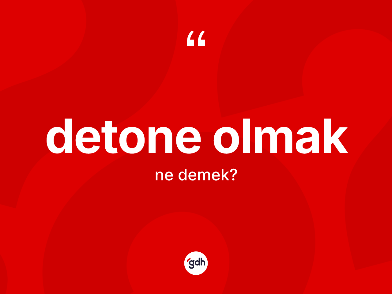 Detone olmak ne demek? Detone olmak sözünün TDK anlamı nedir?