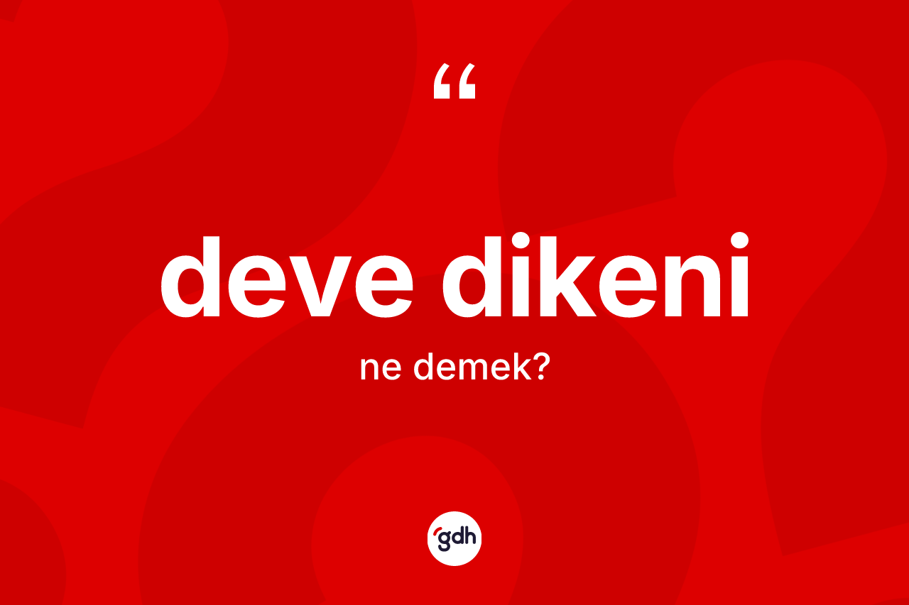 Deve dikeni kelimesinin anlamı nedir?