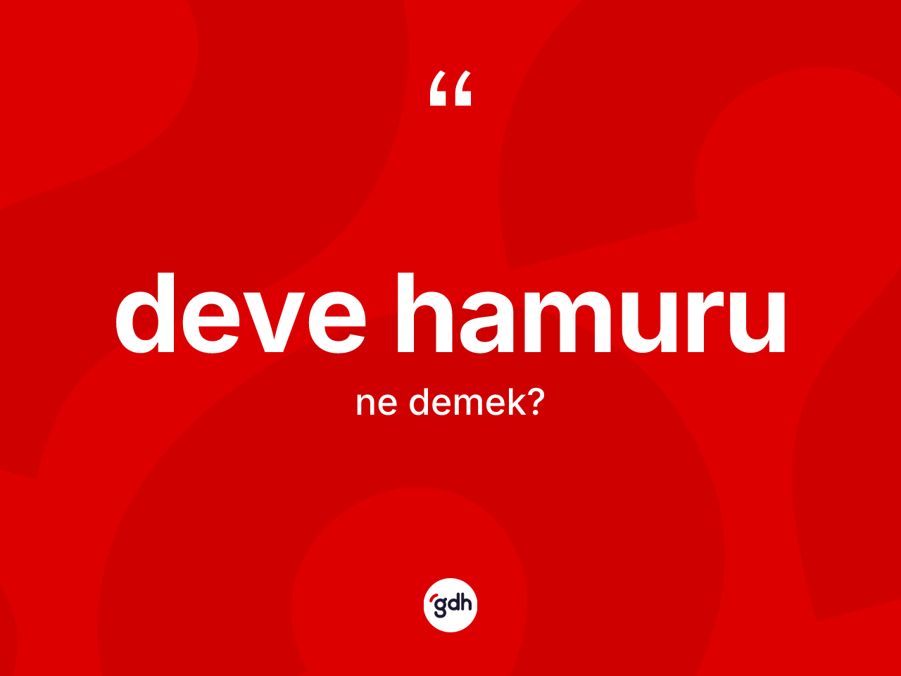 Deve hamuru kelimesinin tanımı nedir? Deve hamurunun TDK'ya göre anlamı nedir?