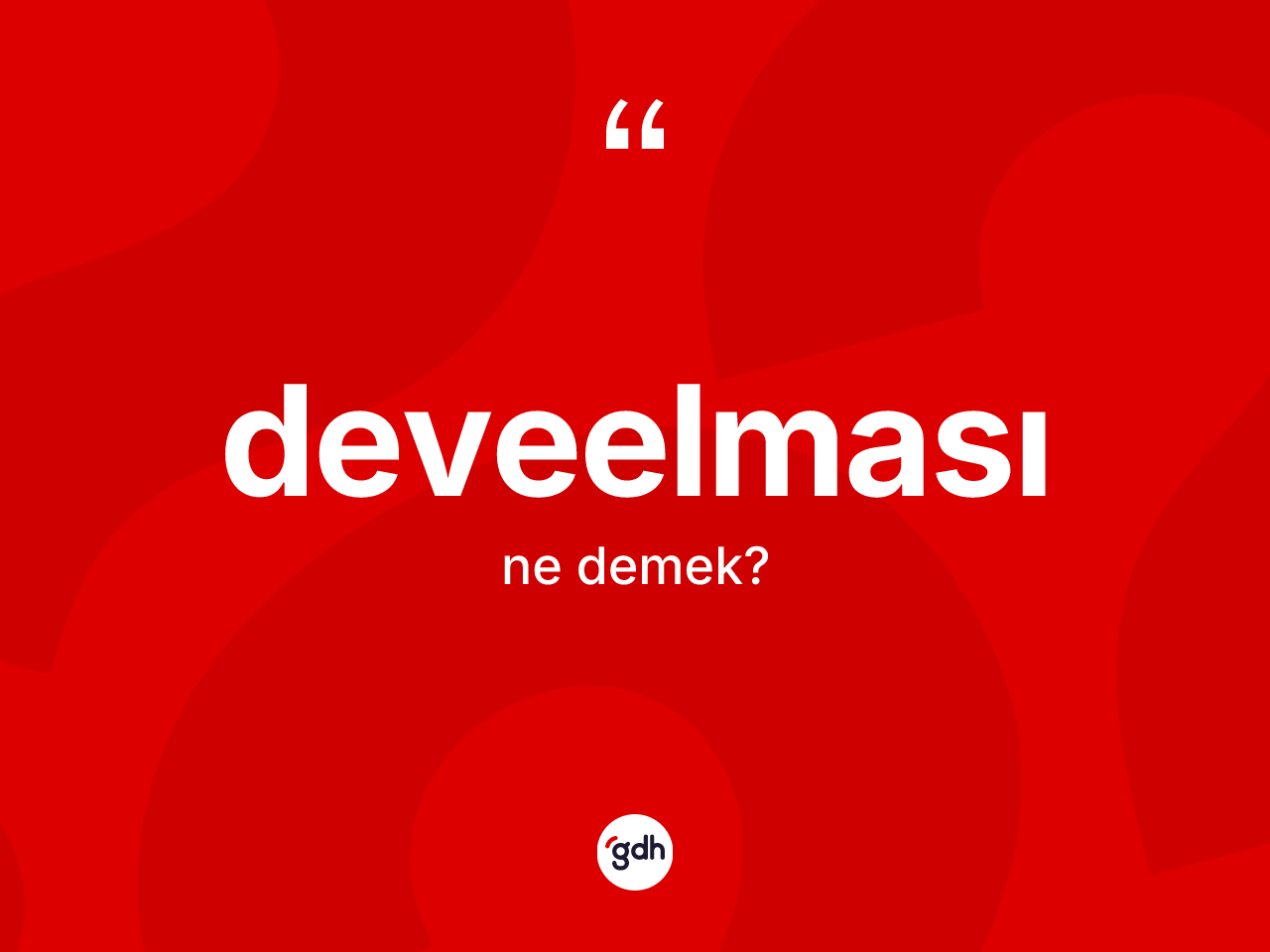 Deveelması kelimesinin anlamı nedir? Deveelması kelimesinin TDK anlamı nedir?