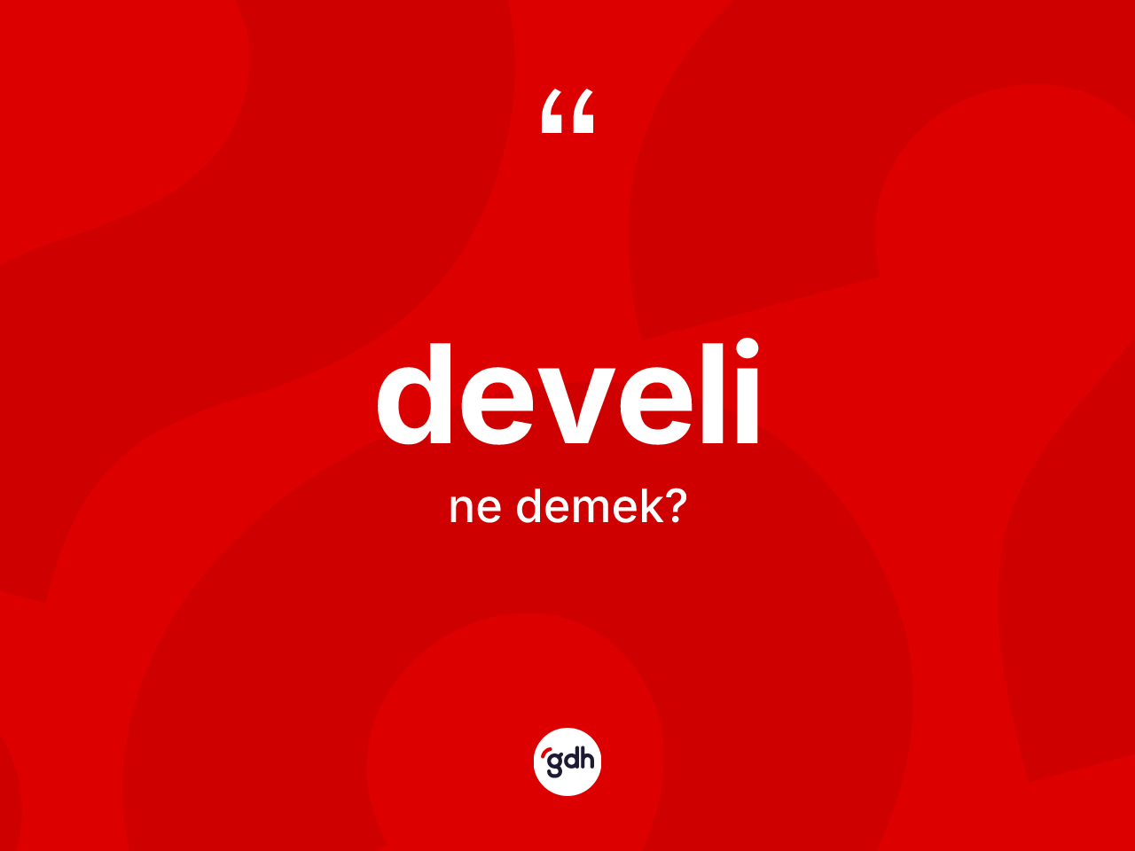 Develi ne demek? Develi kelimesinin kaç farklı anlamı var?