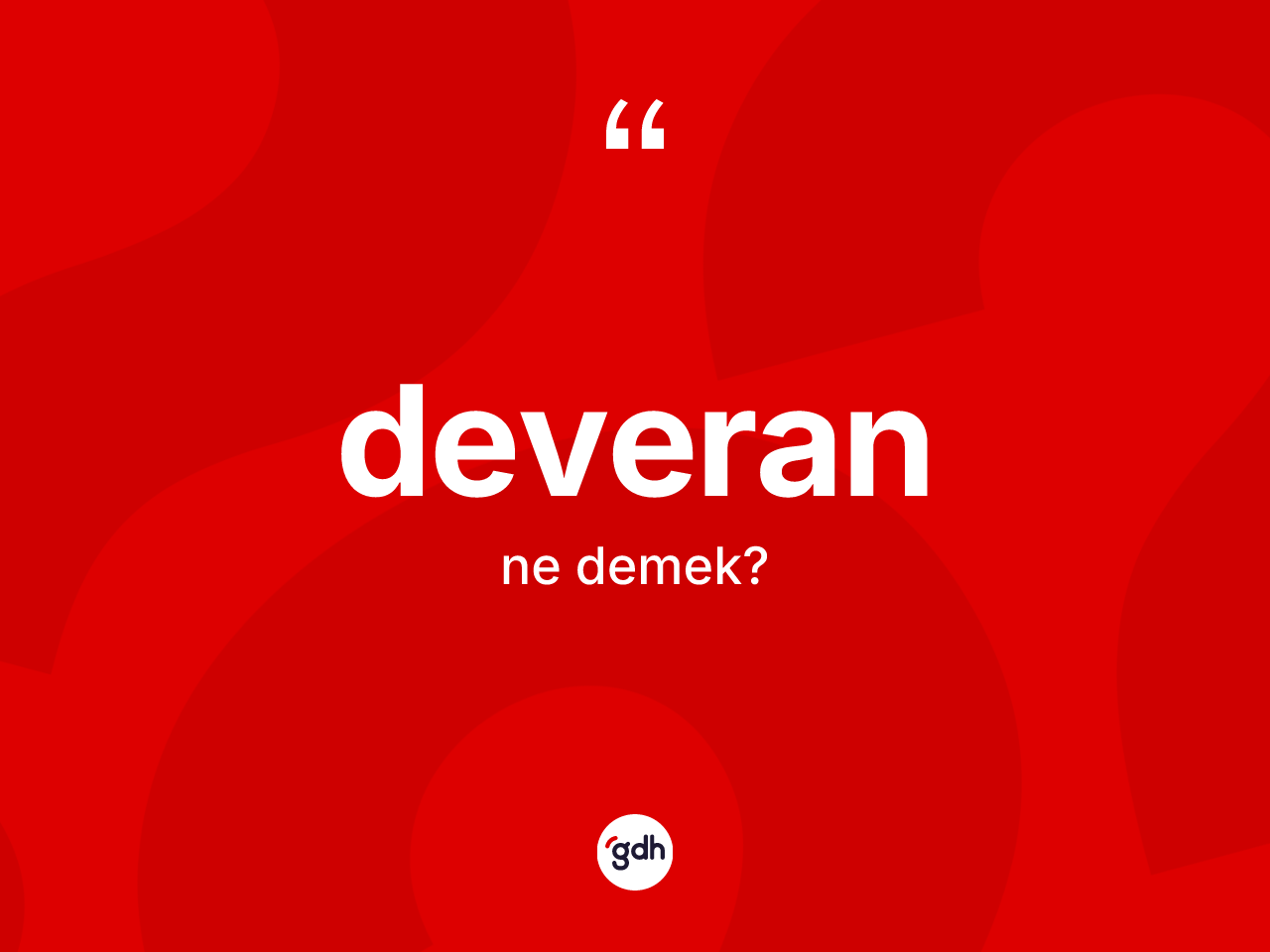 Deveran ne demek? Deveranın TDK'ya göre anlamı nedir?