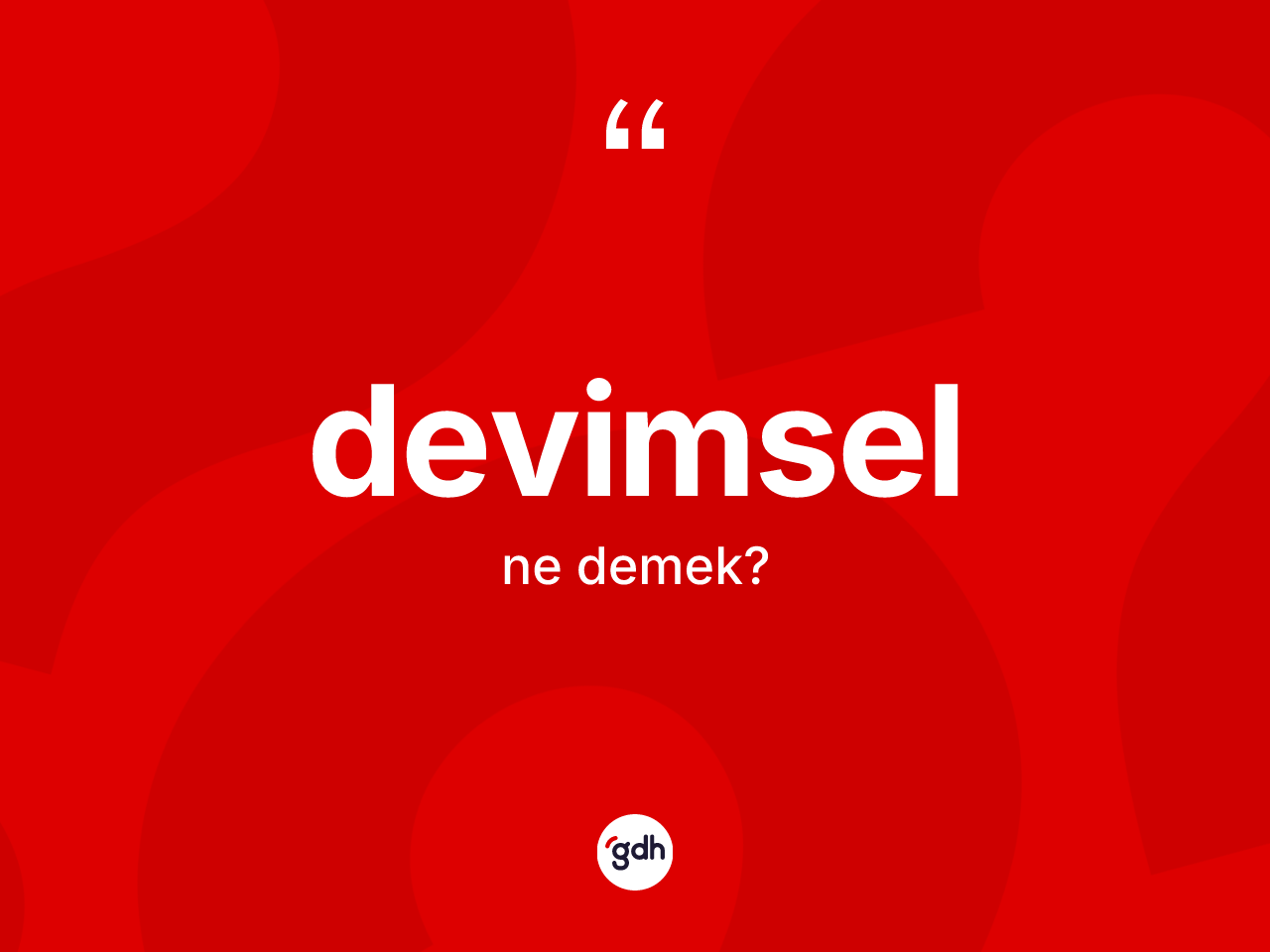 Devimsel nedir? Devimsel kelimesinin TDK anlamı nedir?