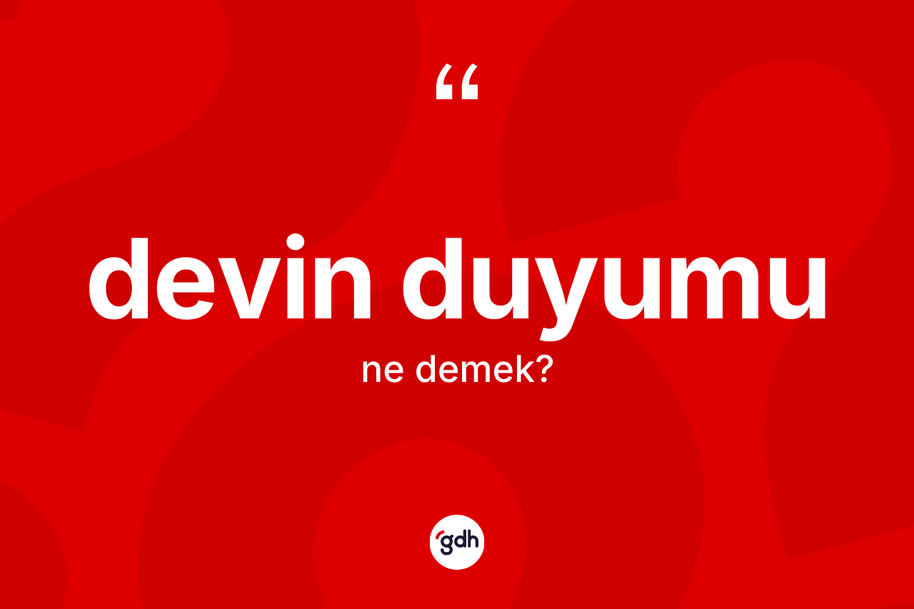 Devin duyumu kelimesinin sözlükteki tanımı nedir? Devin duyumu kelimesinin TDK anlamı nedir?