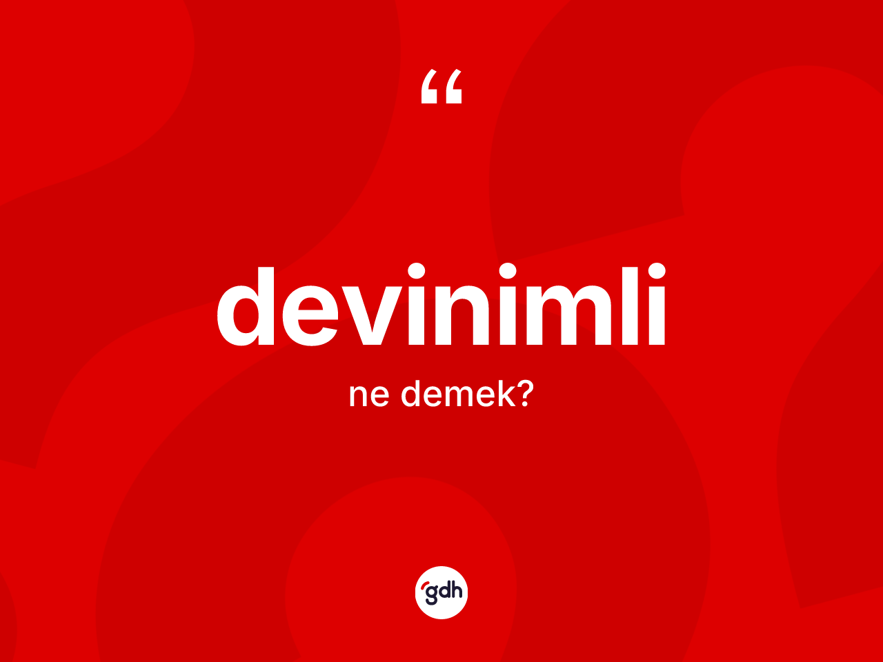 Devinimli ne anlama gelir? Devinimlinin halk arasındaki kullanımı nasıldır?