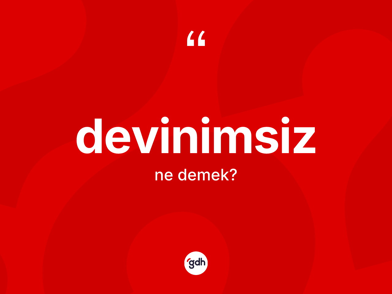 Devinimsiz ne anlama gelir? Devinimsizin kısaca tanımı nedir?