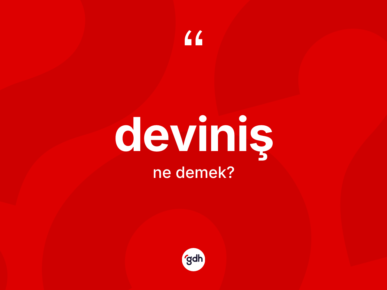 Deviniş kelimesi nedir? Devinişin TDK'ya göre anlamı nedir?