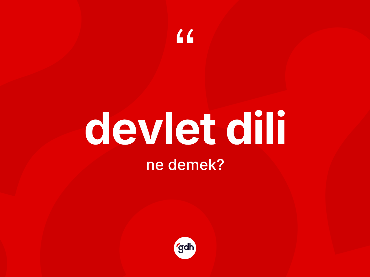 Devlet dili kelimesinin anlamı nedir? Devlet dilinin TDK'ya göre anlamı nedir?