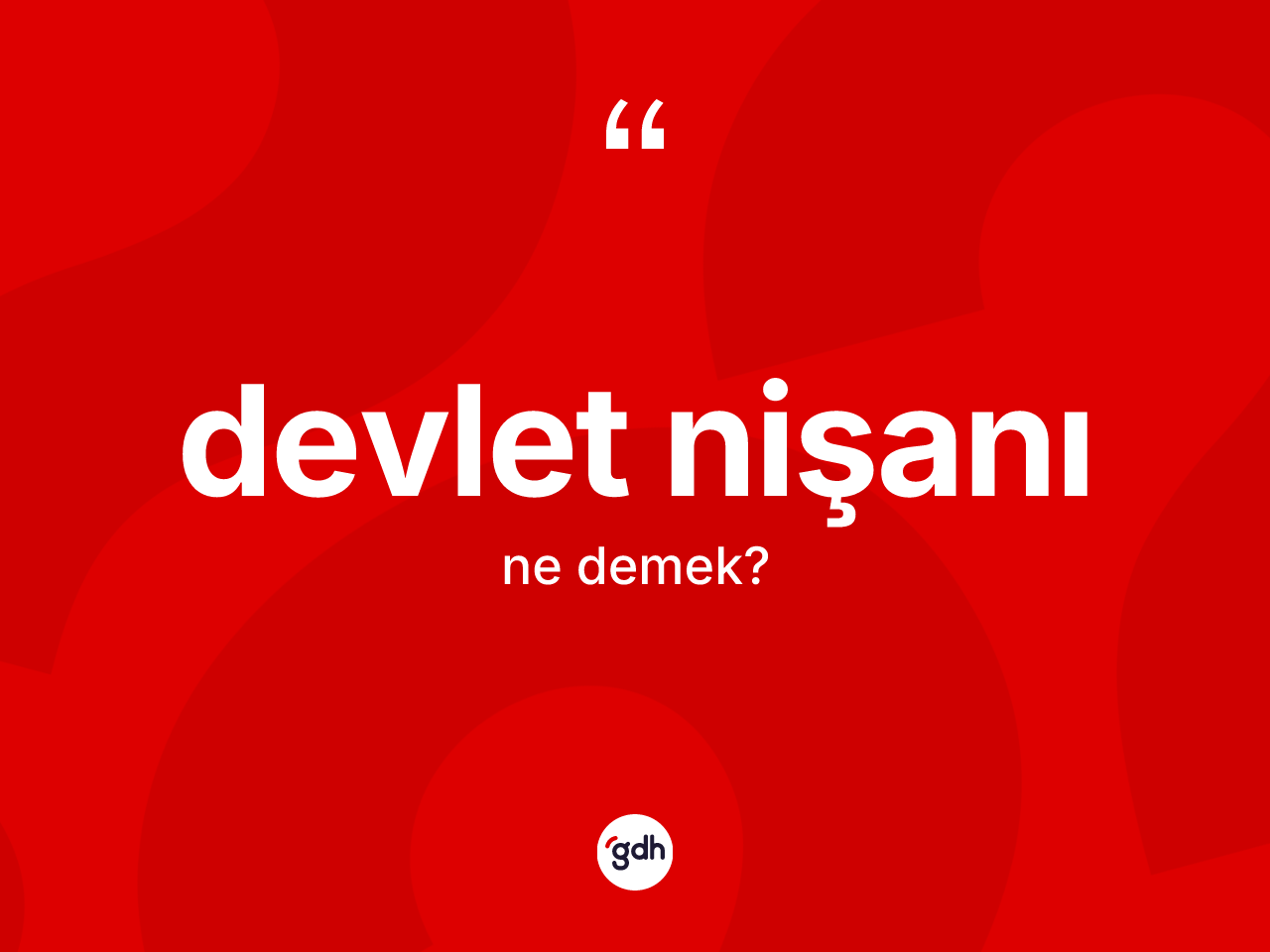 Devlet nişanı nedir? Devlet nişanının TDK'ya göre anlamı nedir?