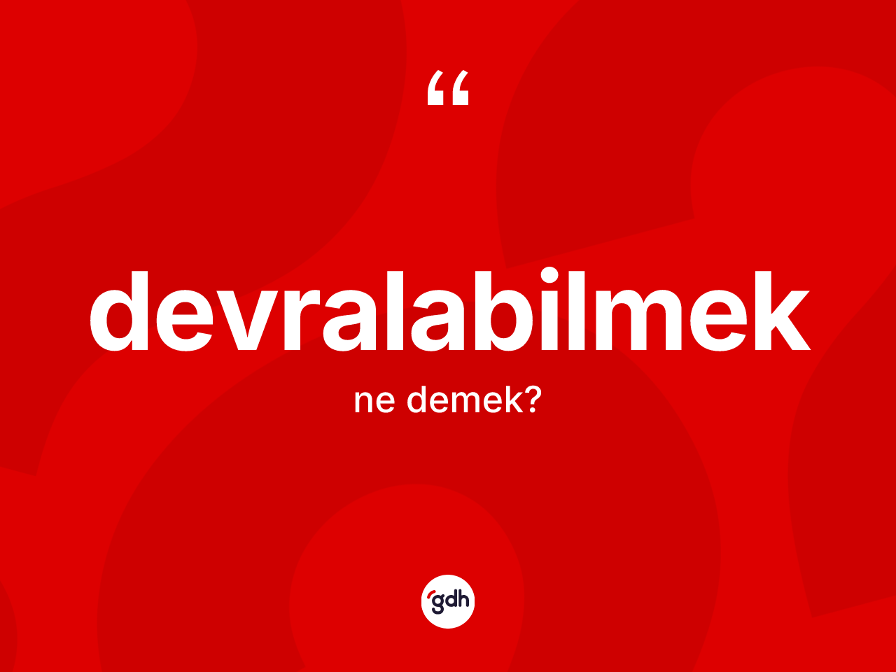 Devralabilmek kelimesinin tanımı nedir? Devralabilmeğin kısaca tanımı nedir?