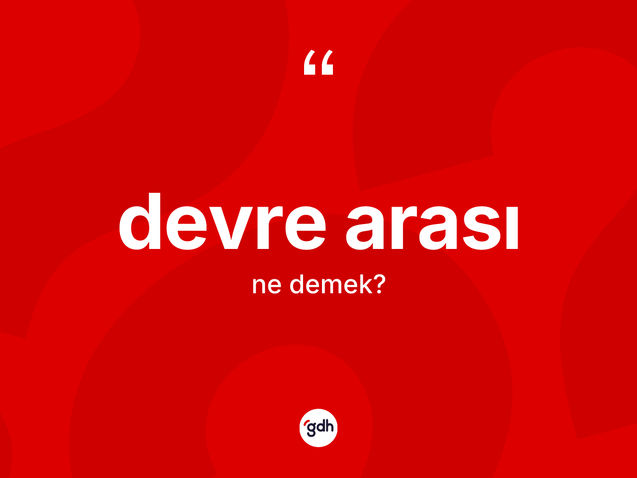 Devre arası kelimesinin tanımı nedir? Devre arası kelimesinin kaç farklı anlamı var?