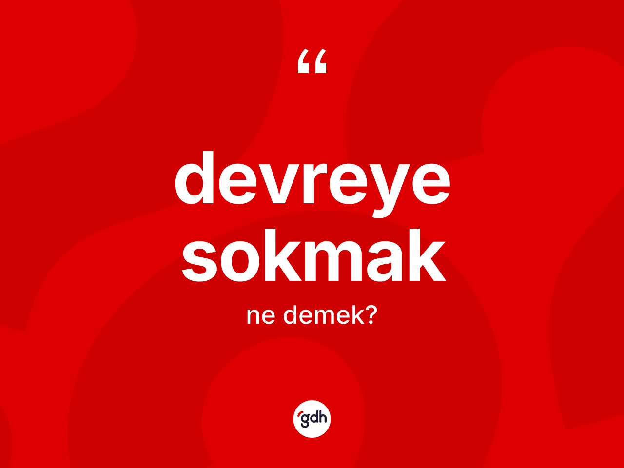 Devreye sokmak ifadesinin anlamı nedir? Devreye sokmak sözü hangi durumlarda kullanılır?