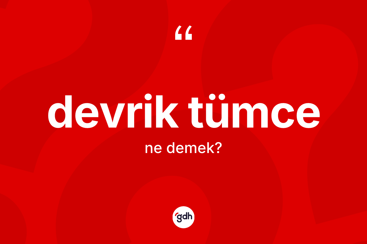 Devrik tümce kelimesinin tanımı nedir?