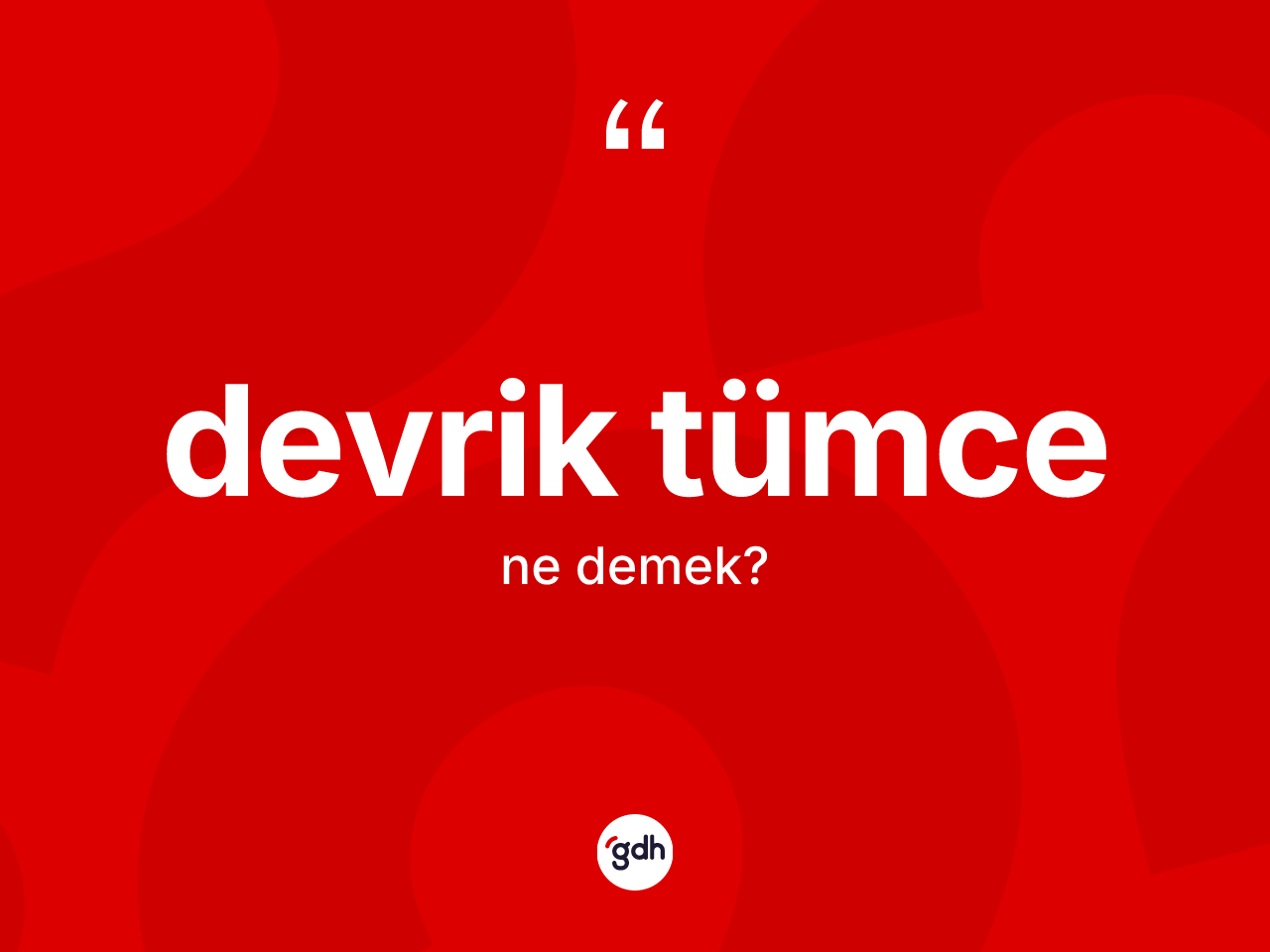 Devrik tümce kelimesinin tanımı nedir? Devrik tümcenin halk arasındaki kullanımı nasıldır?