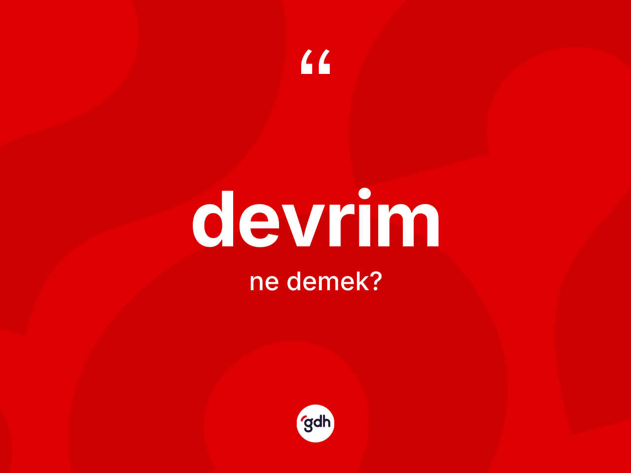 Devrim kelimesi ne anlama gelir? Devrim kelimesinin kaç farklı anlamı var?