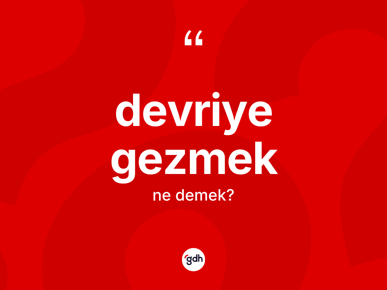 Devriye gezmek ifadesinin sözlükteki anlamı nedir? Devriye gezmek ifadesinin sözlük anlamı nedir?