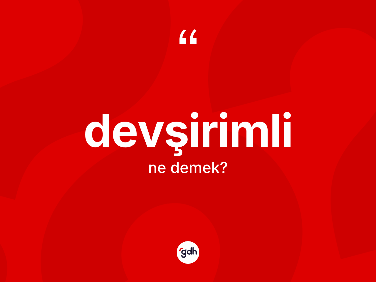 Devşirimli kelimesinin tanımı nedir? Devşirimlinin TDK'ya göre anlamı nedir?
