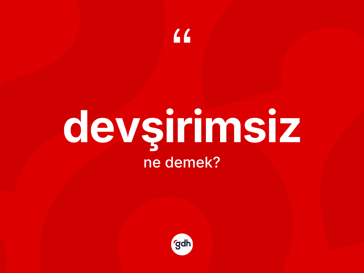 Devşirimsiz ne demek? Devşirimsizin TDK'ya göre anlamı nedir?