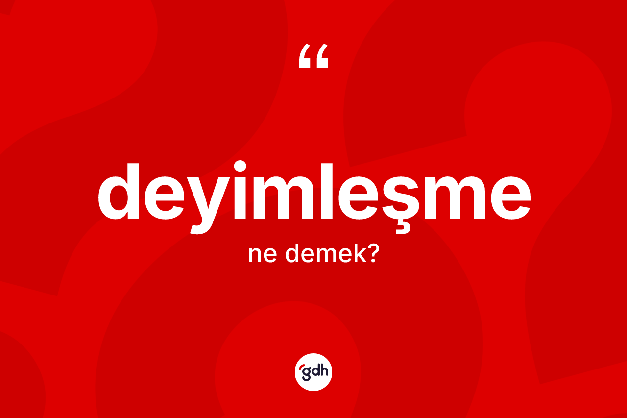 Deyimleşme ne demek? Deyimleşmenin halk arasındaki kullanımı nasıldır?