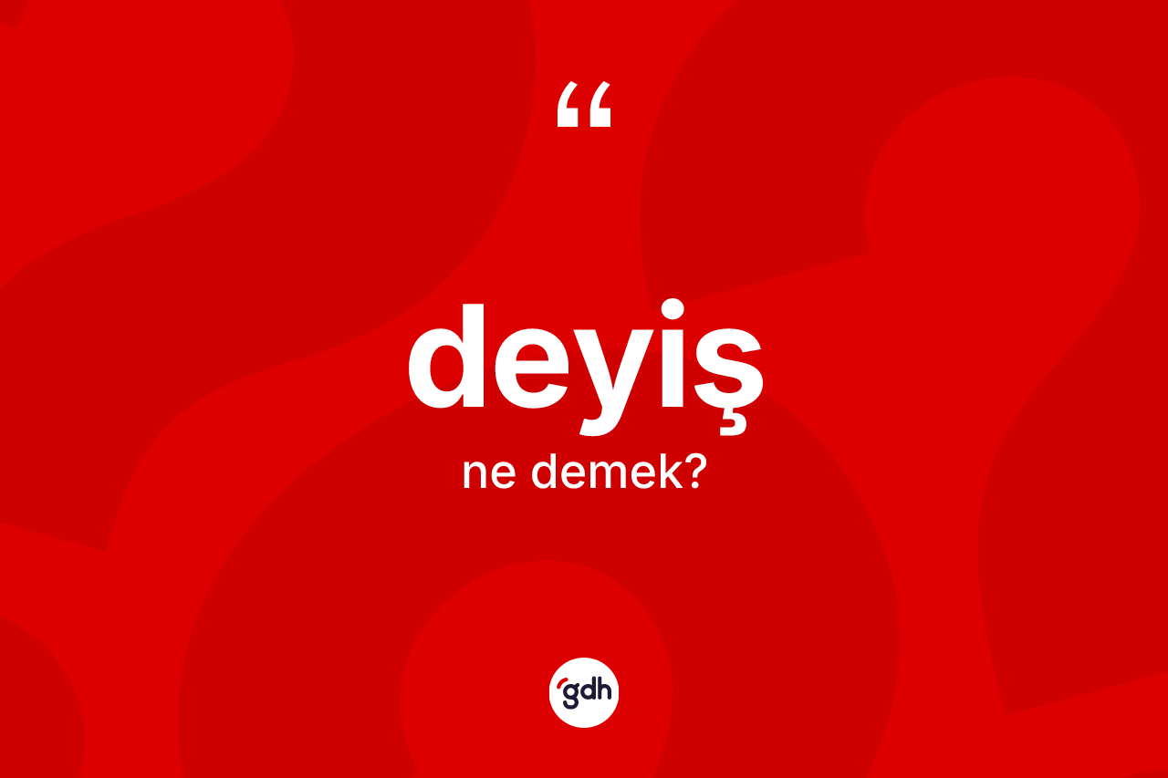 Deyiş kelimesi ne demek? Deyişin halk arasındaki kullanımı nasıldır?