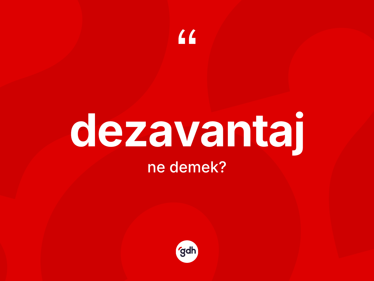 Dezavantaj ne anlama gelir? Dezavantajın sözlükteki anlamı nedir?