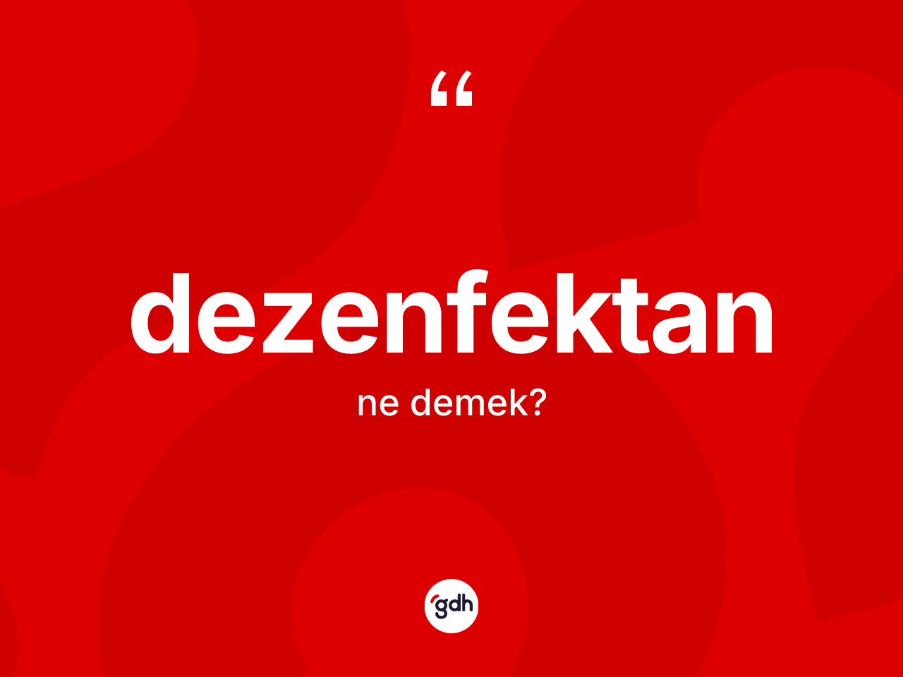 Dezenfektan kelimesinin tanımı nedir? Dezenfektanın TDK'ya göre anlamı nedir?