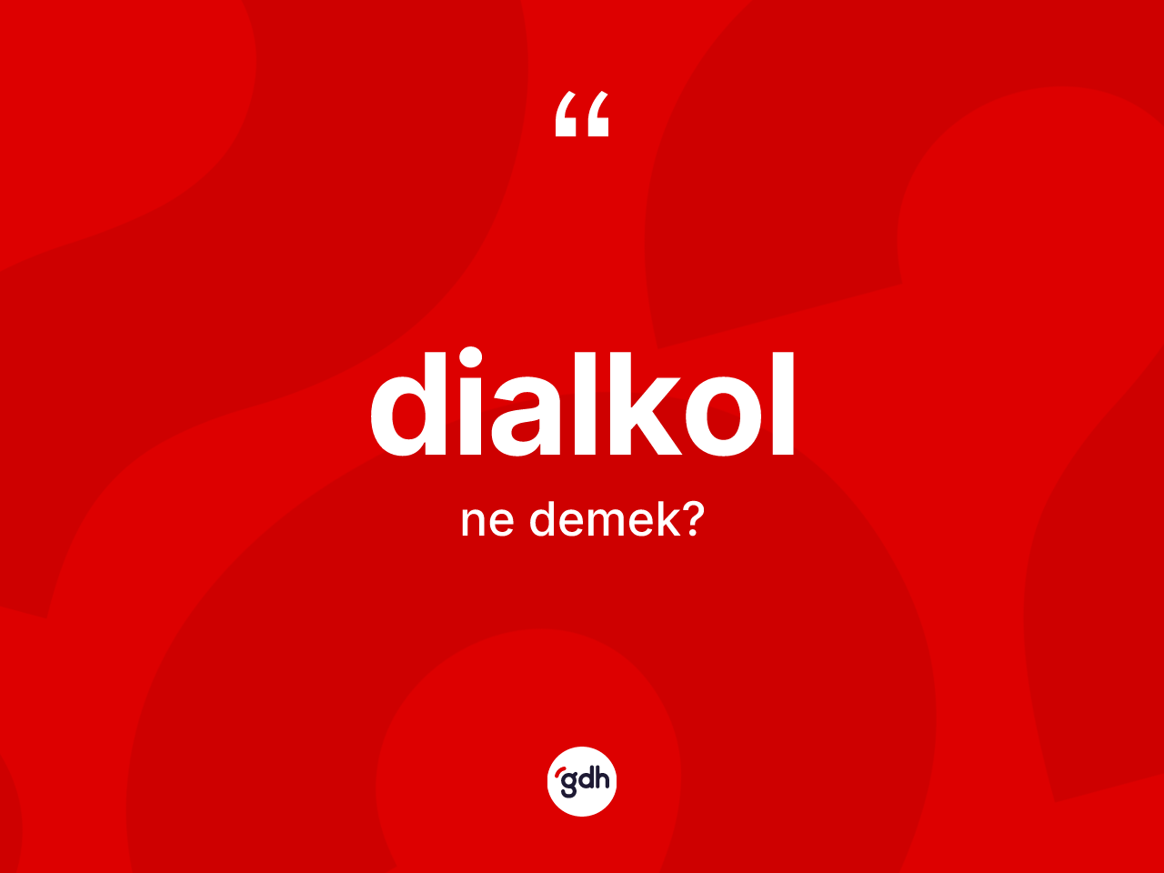 Dialkol kelimesinin tanımı nedir? Dialkolun TDK'ya göre anlamı nedir?