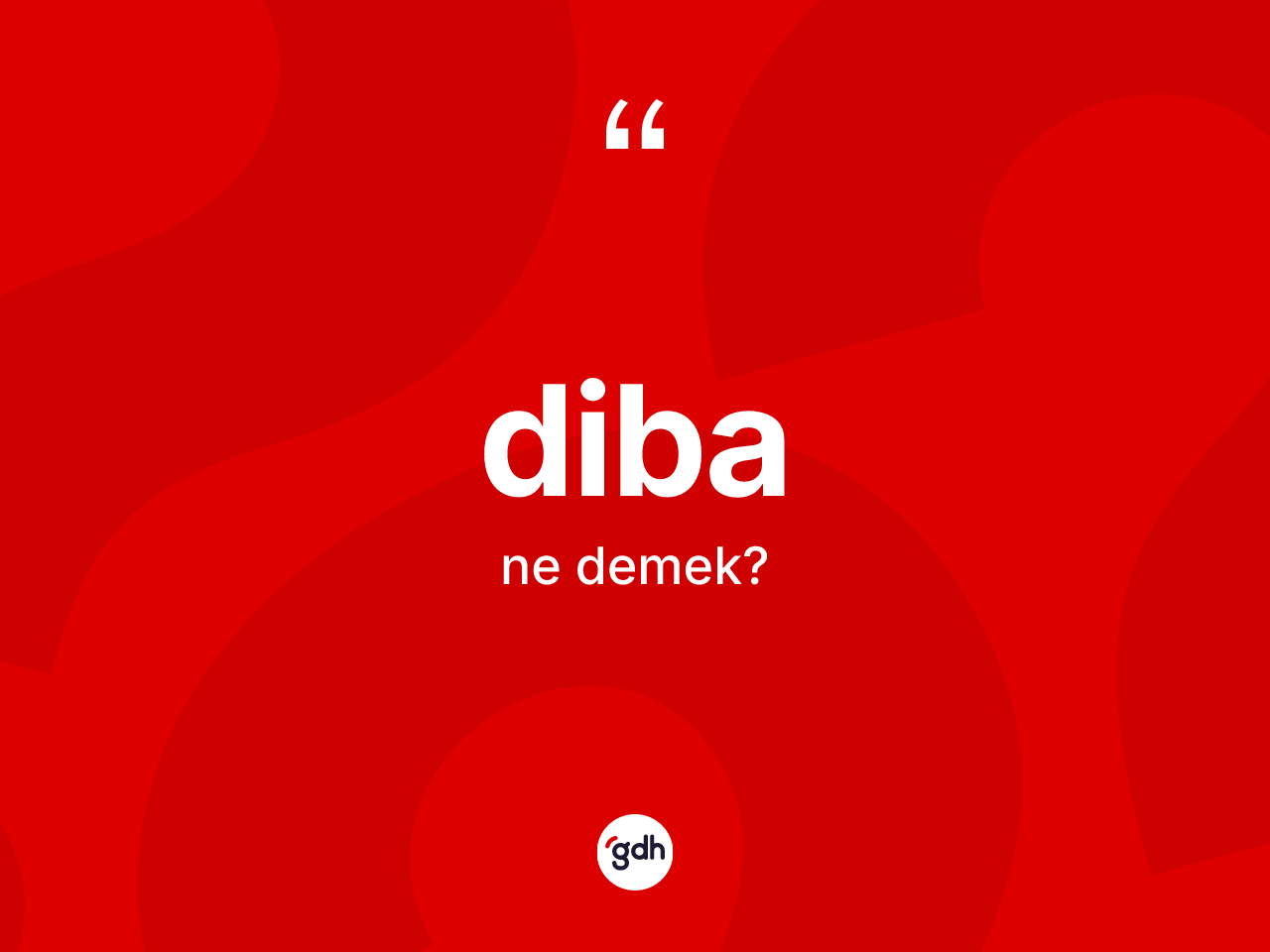 Diba nedir? Dibanın kısaca tanımı nedir?