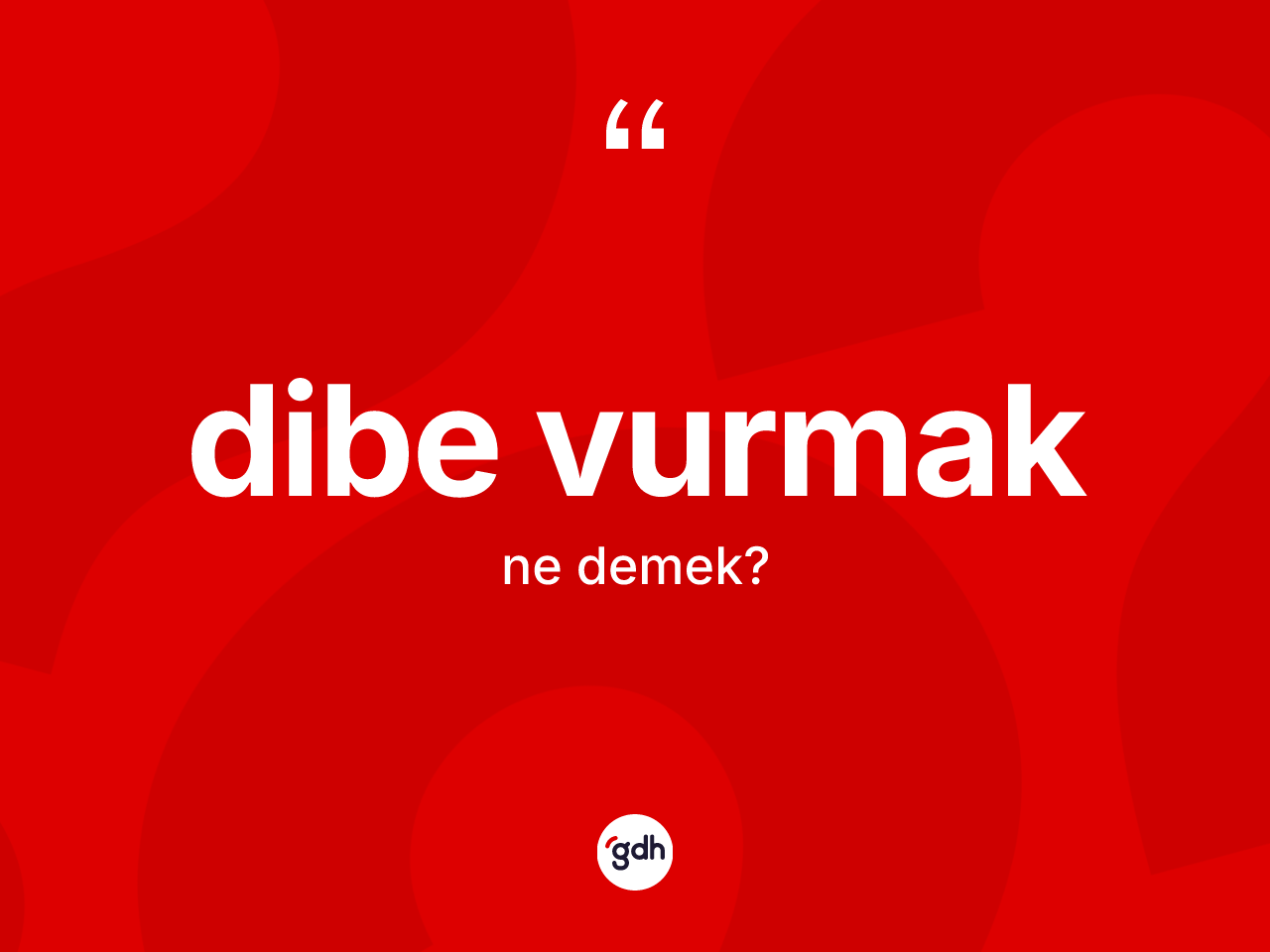 Dibe vurmak sözü ne demektir? Dibe vurmak ifadesi nerede kullanılır?