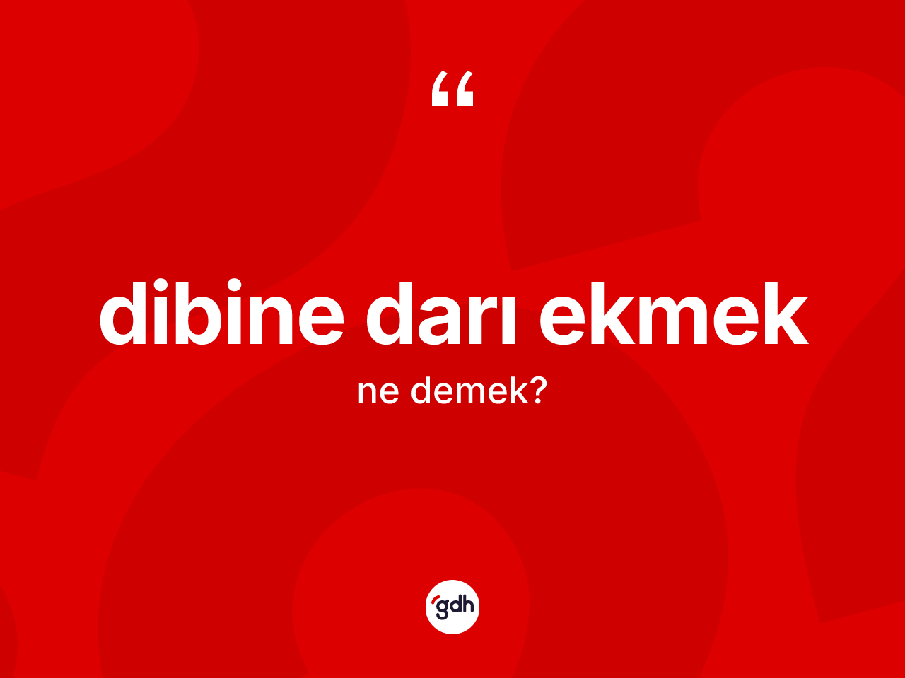 Dibine darı ekmek ifadesinin kısaca anlamı nedir? Dibine darı ekmek ifadesinin TDK tanımı nedir?