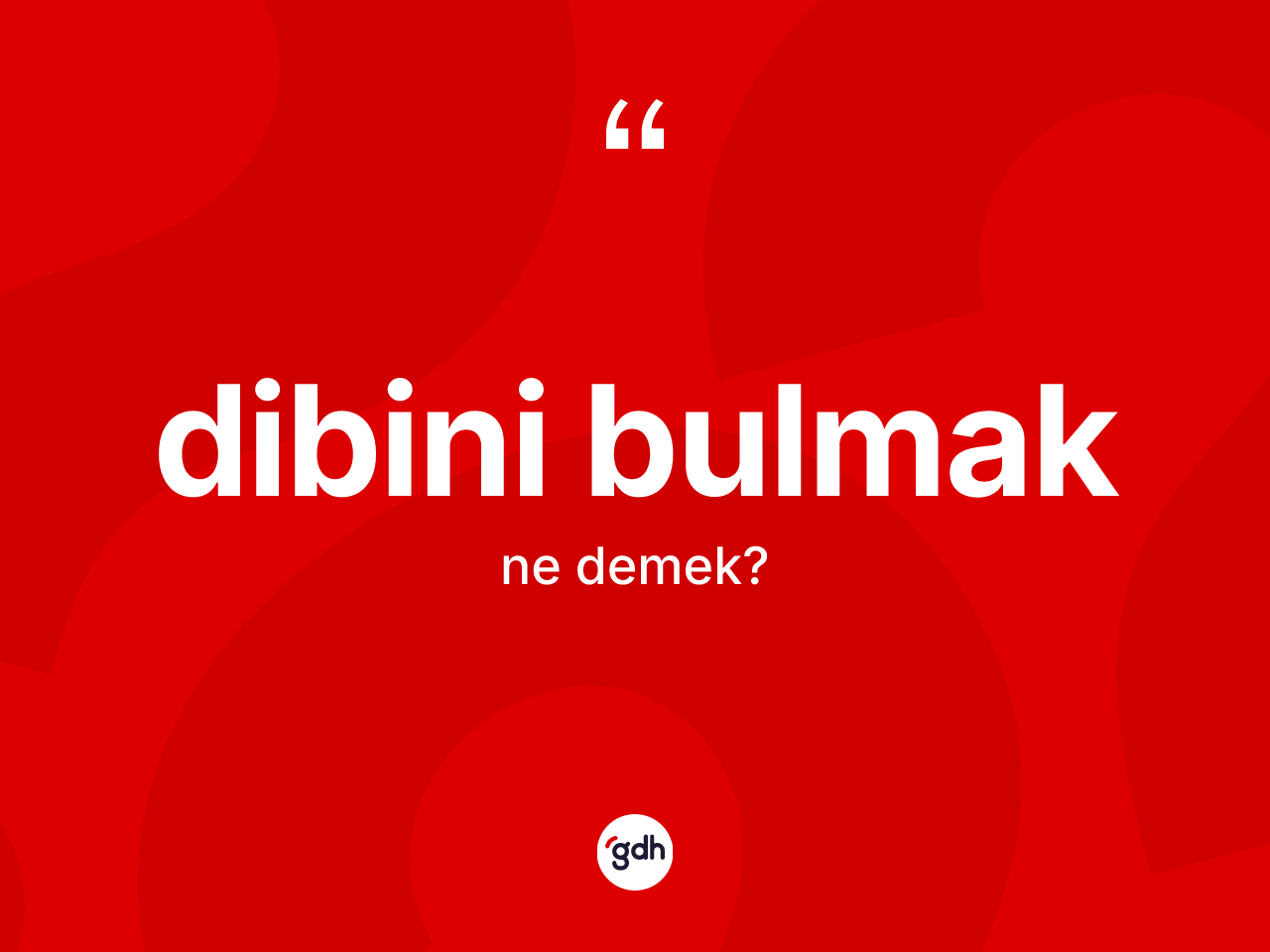 Dibini bulmak ifadesinin tanımı nedir? Dibini bulmak sözü nerede kullanılır?
