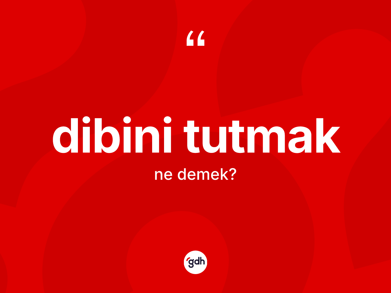 Dibini tutmak nedir? Dibini tutmak sözü nerede kullanılır?