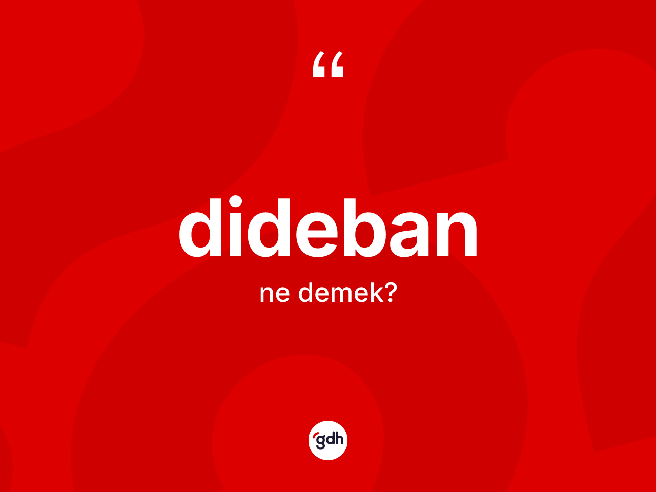 Dideban kelimesinin sözlükteki tanımı nedir? Dideban kelimesinin TDK anlamı nedir?