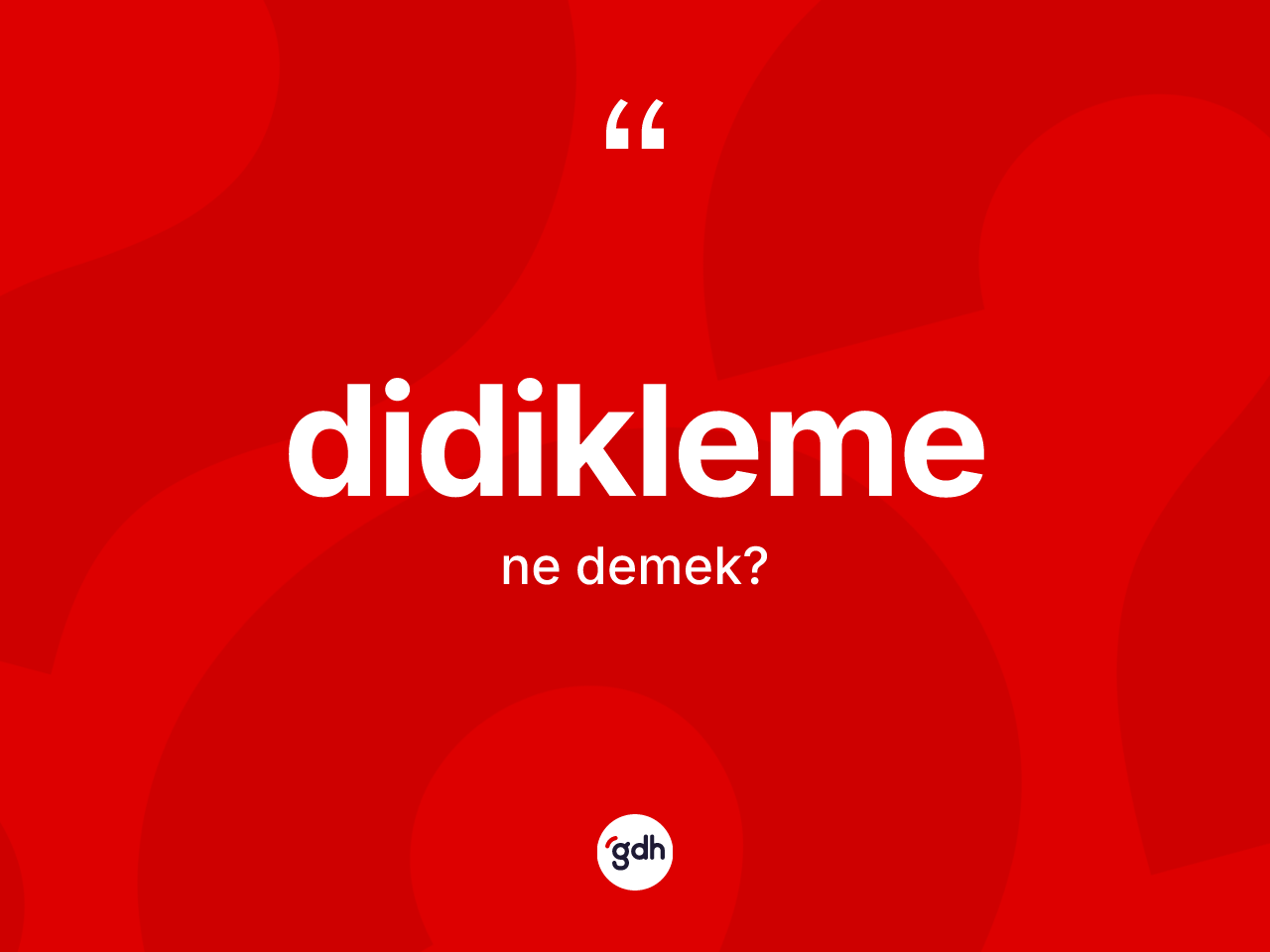 Didikleme kelimesinin sözlükteki tanımı nedir? Didiklemenin kısaca tanımı nedir?