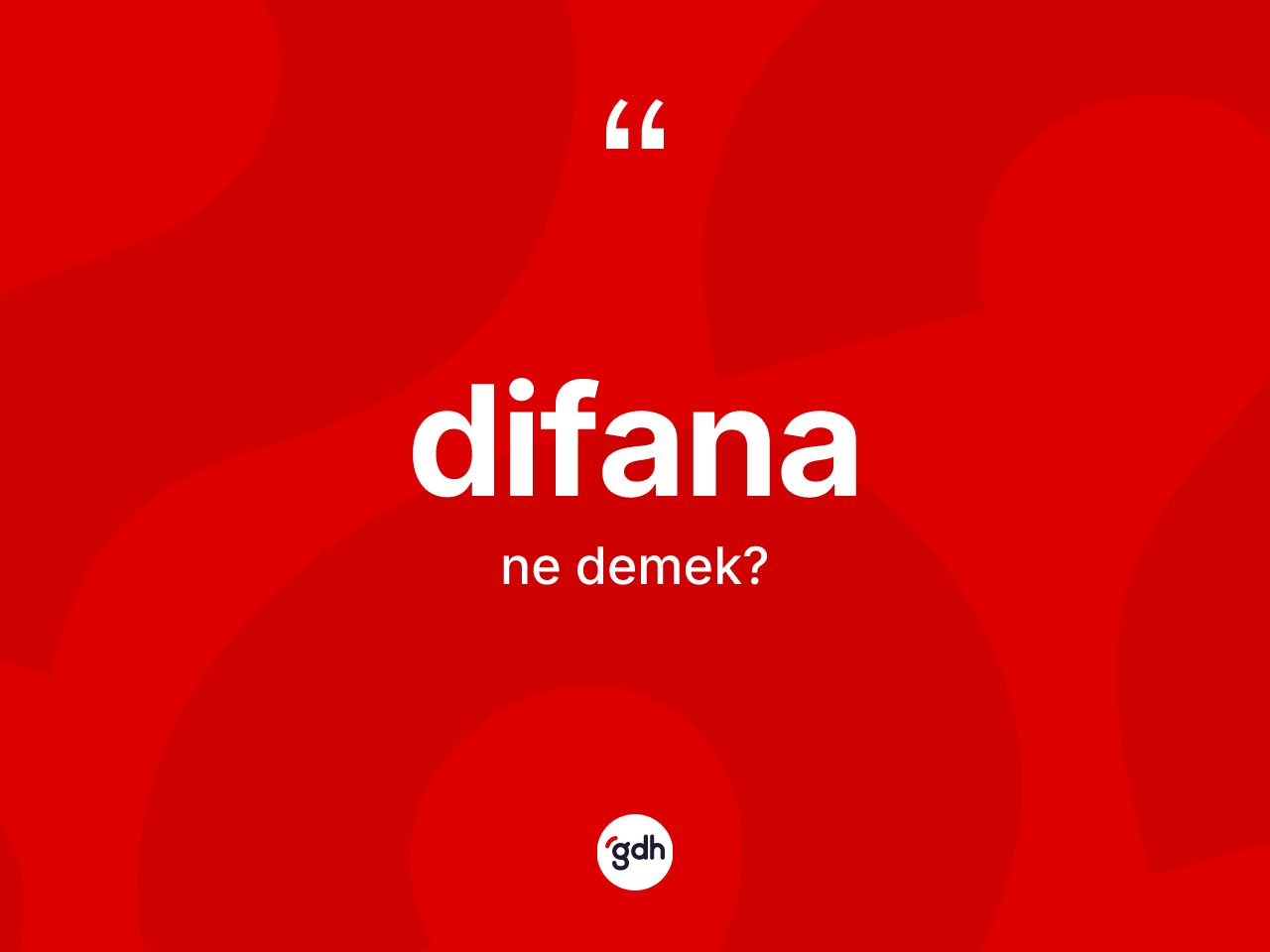 Difana kelimesinin sözlükteki tanımı nedir? Difananın TDK'ya göre anlamı nedir?