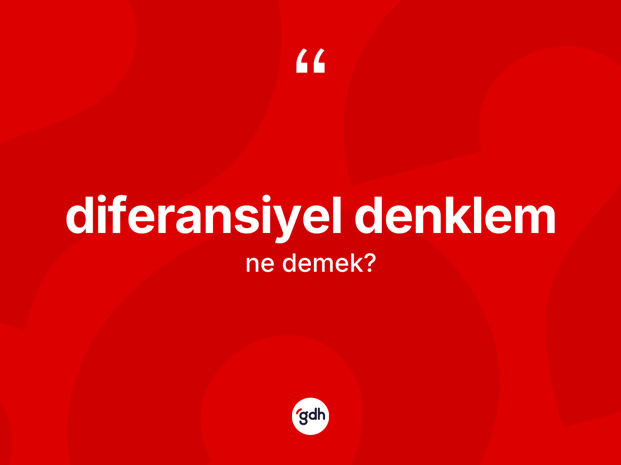 Diferansiyel denklem kelimesinin sözlükteki tanımı nedir? Diferansiyel denklem kelimesinin TDK'ya göre açıklaması nedir?